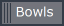 Bowls